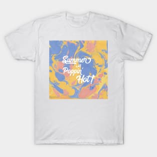 Summer is Poppin' Hot T-Shirt